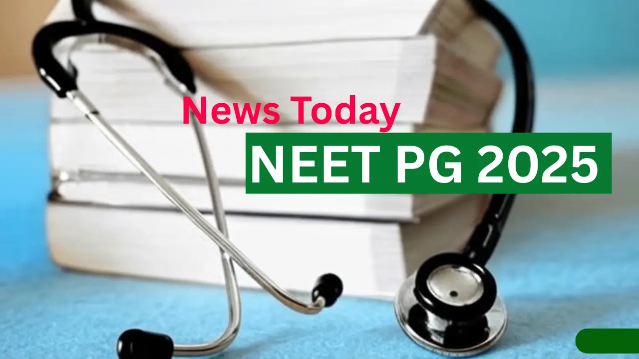 NEET PG 2025 News Today: New Schedule, Eligibility & Admit Card Update